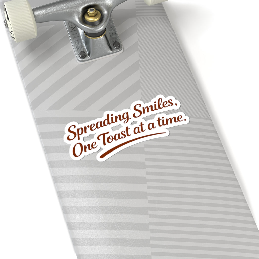 Kiss-Cut Sticker — "Spreading Smiles, One Toast at a Time." Script Decal