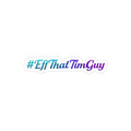 TwoCoppersTim “#EffThatTimGuy” Transparent Die-Cut Outdoor Sticker