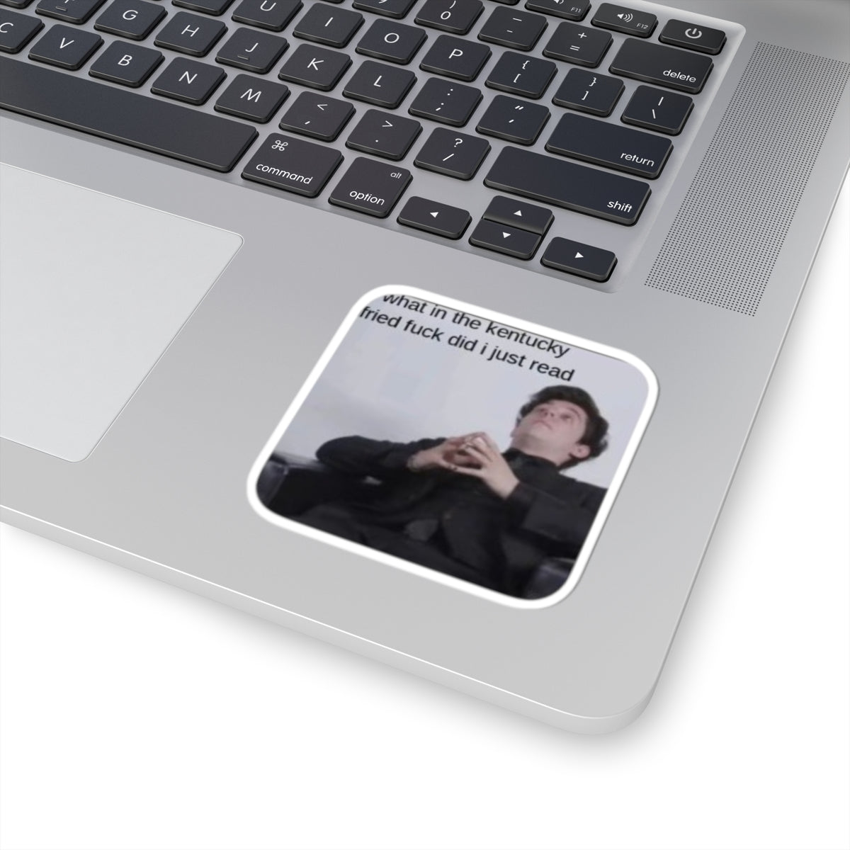 Kiss-Cut Sticker — "What in the Kentucky fried f*** did I just read" Meme Sticker