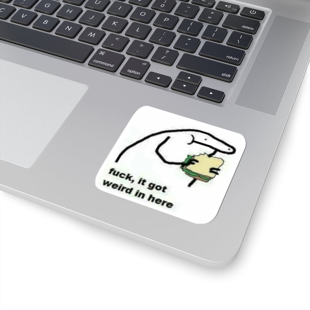 Funny “Fuck, It Got Weird In Here” Sticker — Meme Kiss-Cut Laptop Decal