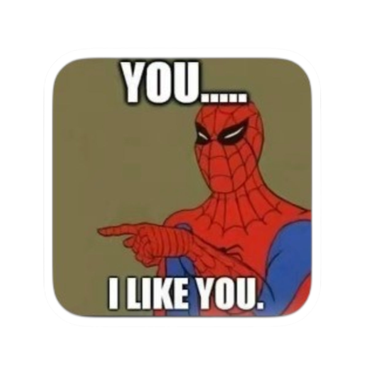 Retro Spider-Man Meme Sticker — "You... I Like You" Kiss-Cut Sticker