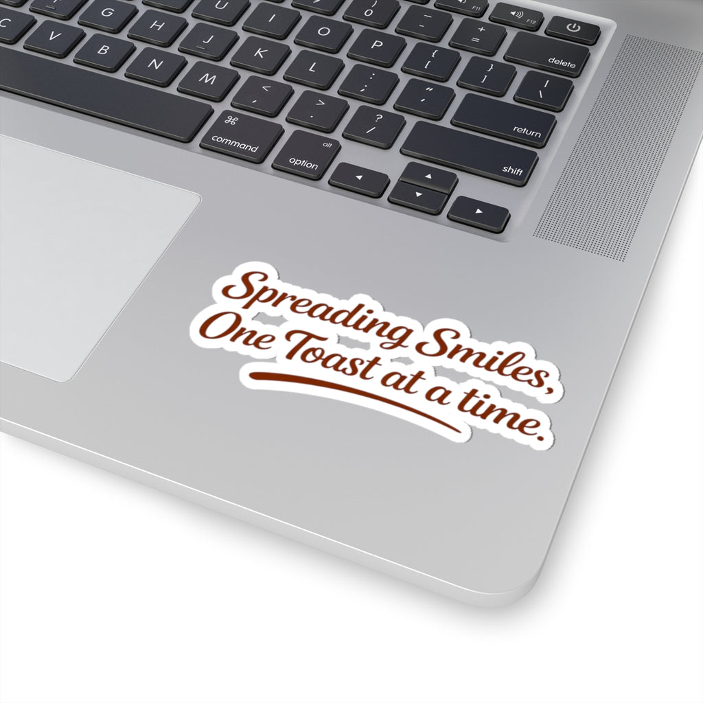 Kiss-Cut Sticker — "Spreading Smiles, One Toast at a Time." Script Decal