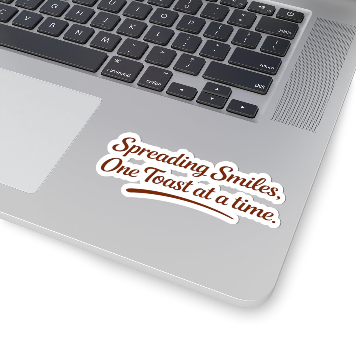 Kiss-Cut Sticker — "Spreading Smiles, One Toast at a Time." Script Decal