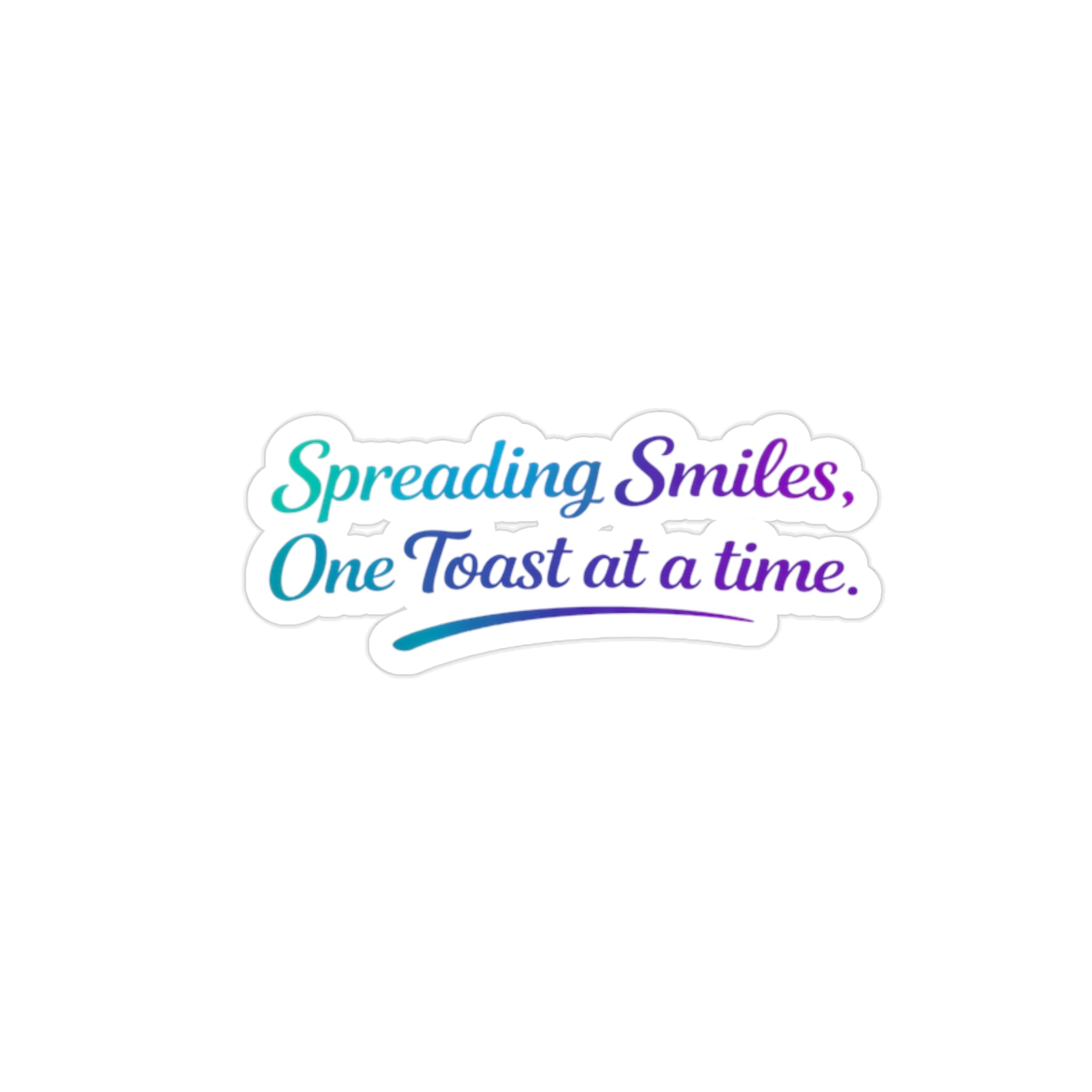 "Spreading Smiles, One Toast at a Time" Die-Cut Outdoor Sticker