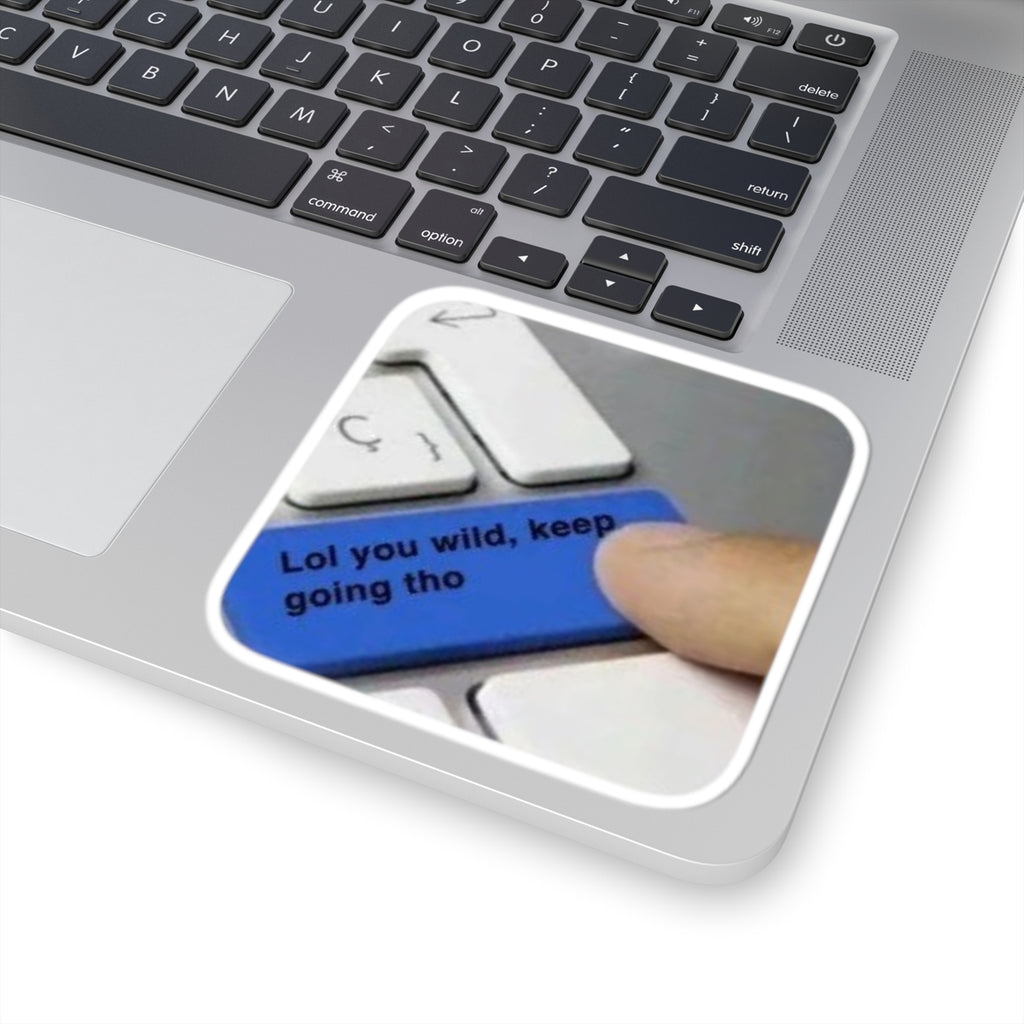 Kiss-Cut Sticker — Motivational "Let You Wild, Keep Going" Laptop Decal