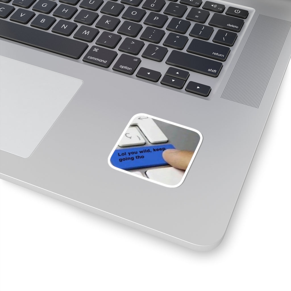 Kiss-Cut Sticker — Motivational "Let You Wild, Keep Going" Laptop Decal