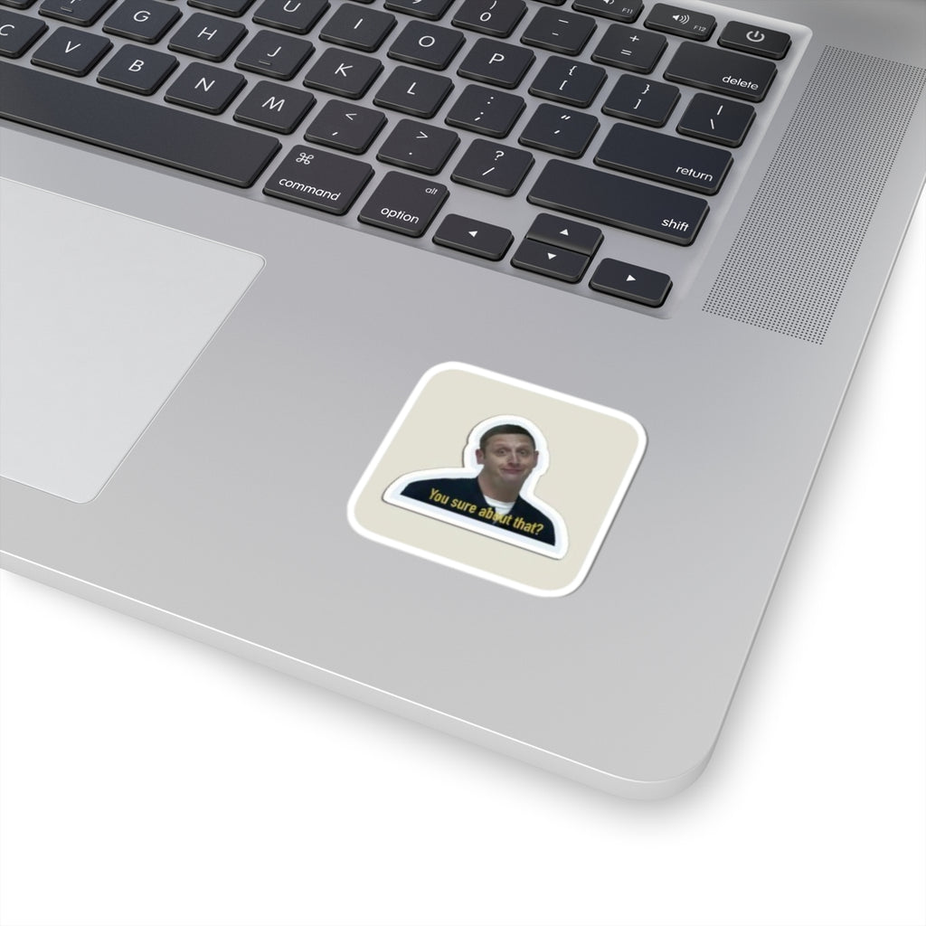 Sticker — 'You sure about that?' Meme Kiss-Cut Laptop Sticker