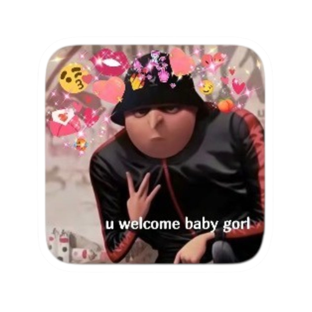 Gru 'u welcome baby gorl' Cute Meme Kiss-Cut Sticker