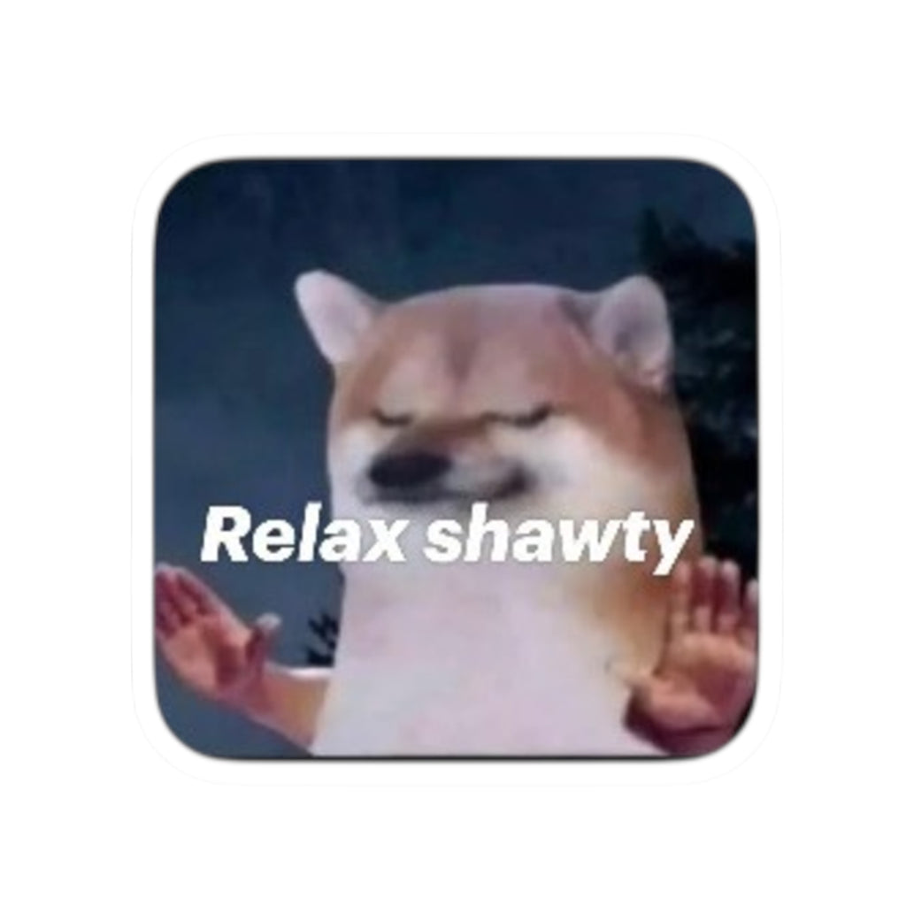 Relax Shawty Sticker