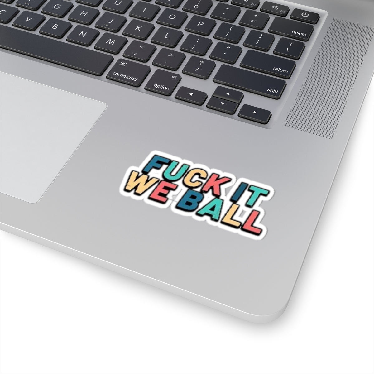 “Fuck It We Ball” Colorful Retro Text Sticker