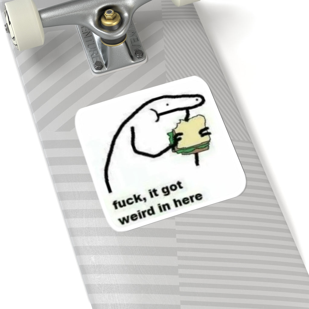 Funny “Fuck, It Got Weird In Here” Sticker — Meme Kiss-Cut Laptop Decal